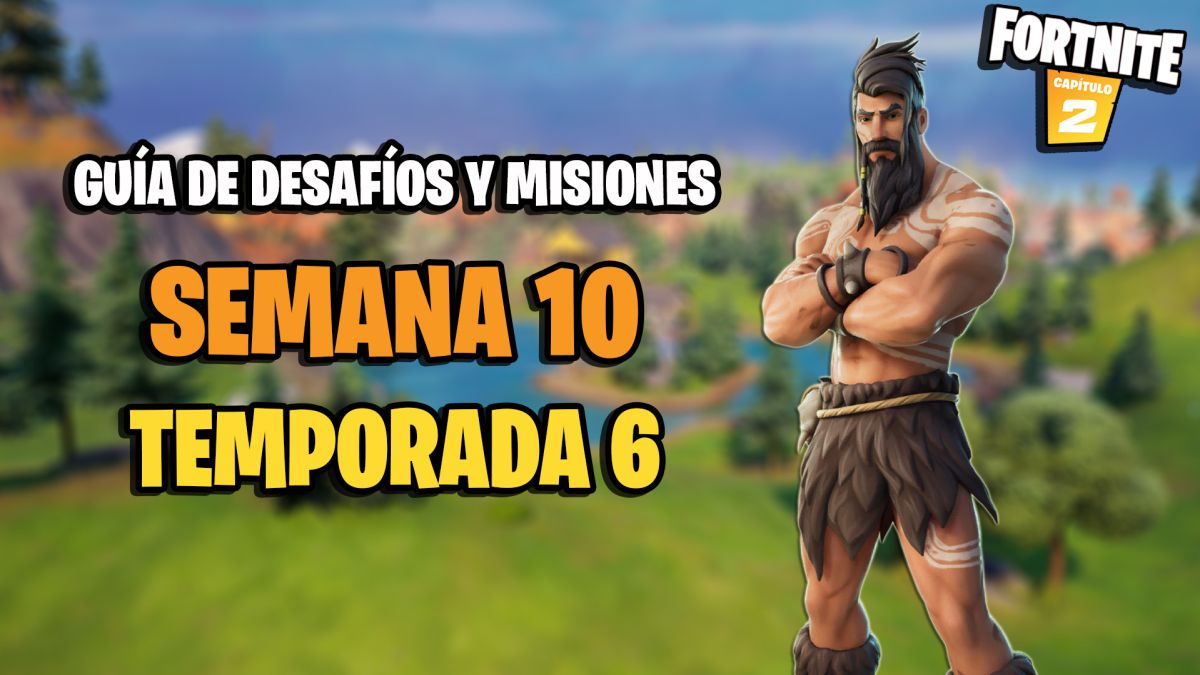 Fortnite Semana 10 Temporada 6 Fortnite Desafios Semana 10 Temporada 6 Como Completar Todas Las Misiones Y Recompensas Meristation