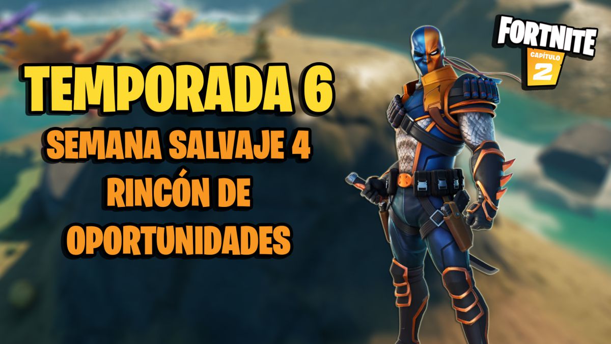 Semana Salvaje 4 Fortnite Fortnite Semana Salvaje 4 Rincon De Oportunidades Cambios Y Novedades Meristation